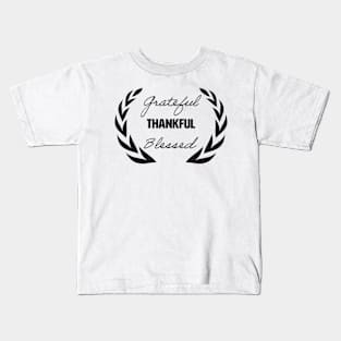 Grateful Thankful Blessed. Kids T-Shirt